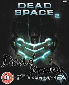 Box art for Dead
            Space 2 +18 Trainer