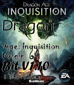 Box art for Dragon
            Age: Inquisition Origin 64 Bit V1.10 +16 Trainer