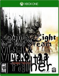Box art for Dying
Light 64 Bit Steam V1.2.1 & V1.3.0 +23 Trainer