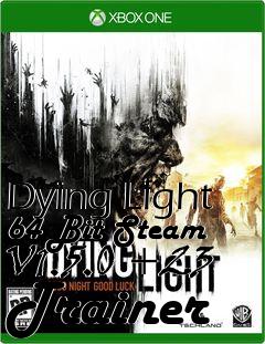 Box art for Dying
Light 64 Bit Steam V1.5.0 +23 Trainer