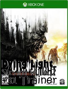 Box art for Dying
Light Steam V1.6.2 +31 Trainer