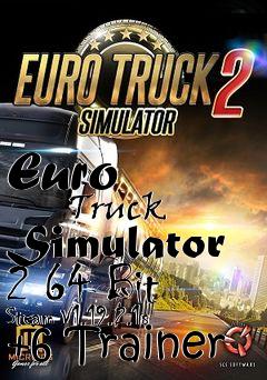 Box art for Euro
            Truck Simulator 2 64 Bit Steam V1.19.2.1s +6 Trainer