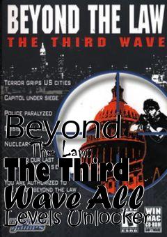 Box art for Beyond
      The Law: The Third Wave All Levels Unlocker