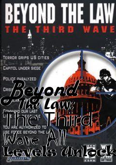 Box art for Beyond
      The Law: The Third Wave All Levels Unlocker