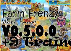 Box art for Farm
Frenzy: Viking Heroes V0.5.0.0 +9 Trainer