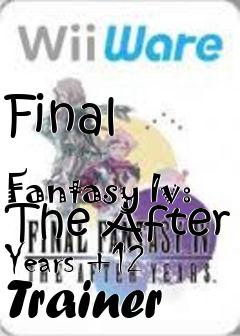 Box art for Final
            Fantasy Iv: The After Years +12 Trainer