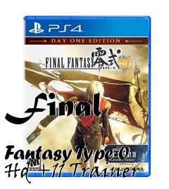Box art for Final
            Fantasy Type-0 Hd +11 Trainer