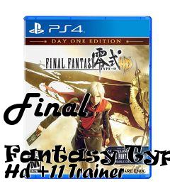 Box art for Final
            Fantasy Type-0 Hd +11 Trainer