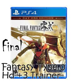 Box art for Final
            Fantasy Type-0 Hd +3 Trainer