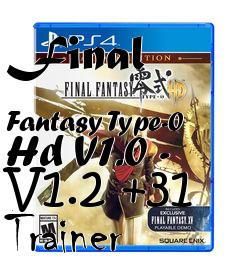 Box art for Final
            Fantasy Type-0 Hd V1.0 - V1.2 +31 Trainer