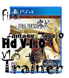 Box art for Final
            Fantasy Type-0 Hd V1.0 - V1.3 +31 Trainer