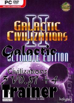 Box art for Galactic
            Civilizations 3 V0.81 +4 Trainer