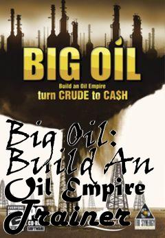 Box art for Big
Oil: Build An Oil Empire Trainer