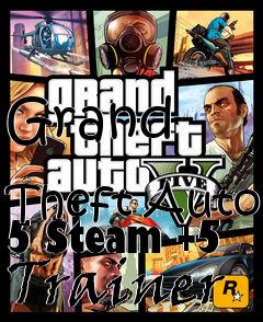 Box art for Grand
            Theft Auto 5 Steam +5 Trainer