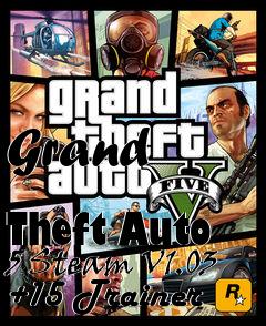 Box art for Grand
            Theft Auto 5 Steam V1.03 +15 Trainer