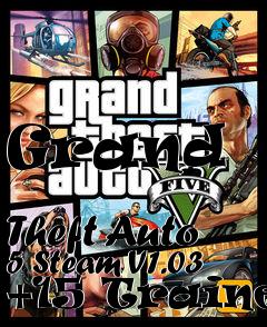 Box art for Grand
            Theft Auto 5 Steam V1.03 +15 Trainer