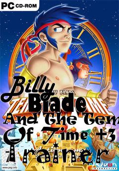 Box art for Billy
      Blade And The Temple Of Time +3 Trainer