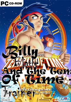 Box art for Billy
      Blade And The Temple Of Time +3 Trainer