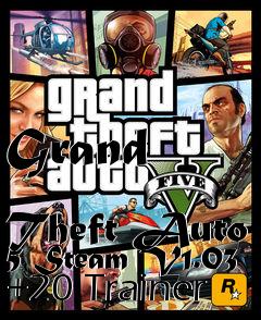 Box art for Grand
            Theft Auto 5 Steam V1.03 +20 Trainer