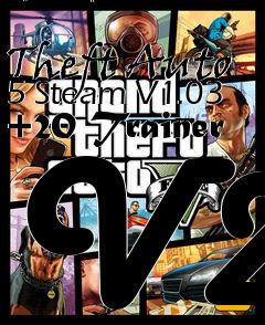 Box art for Grand
            Theft Auto 5 Steam V1.03 +20 Trainer V2