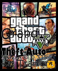 Box art for Grand
            Theft Auto 5 Steam V1.0.335.2 +23 Trainer
