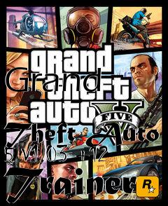 Box art for Grand
            Theft Auto 5 V1.03 +12 Trainer
