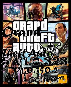 Box art for Grand
            Theft Auto 5 V1.0.323.1 - V1.0.350.2 +19 Trainer