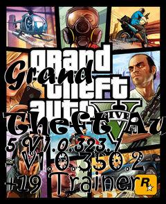 Box art for Grand
            Theft Auto 5 V1.0.323.1 - V1.0.350.2 +19 Trainer