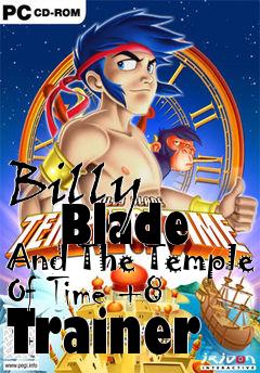 Box art for Billy
      Blade And The Temple Of Time +8 Trainer