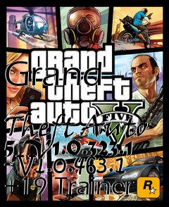 Box art for Grand
            Theft Auto 5 V1.0.323.1 - V1.0.463.1 +19 Trainer