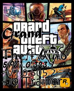 Box art for Grand
            Theft Auto 5 V1.0.323.1 - V1.0.505.2 +19 Trainer