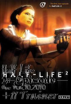 Box art for Half
Life 2: Episode One V06.10.2010 +11 Trainer