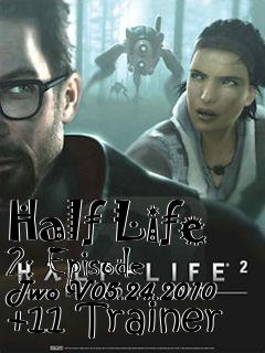 Box art for Half
Life 2: Episode Two V05.24.2010 +11 Trainer