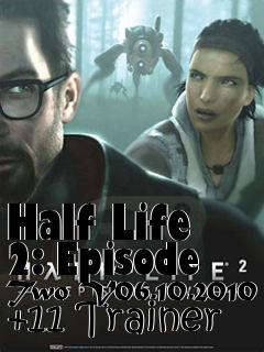 Box art for Half
Life 2: Episode Two V06.10.2010 +11 Trainer