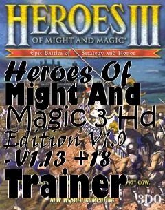 Box art for Heroes
Of Might And Magic 3 Hd Edition V1.0 - V1.13 +18 Trainer