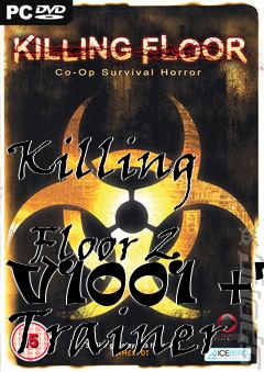 Box art for Killing
            Floor 2 V1001 +7 Trainer