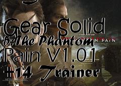 Box art for Metal
            Gear Solid 5: The Phantom Pain V1.01 +14 Trainer