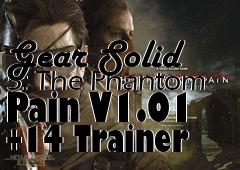 Box art for Metal
            Gear Solid 5: The Phantom Pain V1.01 +14 Trainer