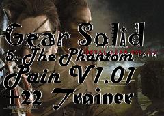 Box art for Metal
            Gear Solid 5: The Phantom Pain V1.01 +22 Trainer
