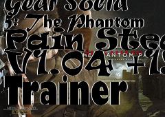 Box art for Metal
            Gear Solid 5: The Phantom Pain Steam V1.04 +19 Trainer