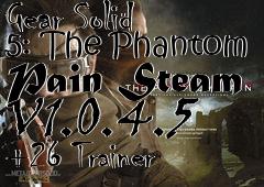 Box art for Metal
            Gear Solid 5: The Phantom Pain Steam V1.0.4.5 +26 Trainer
