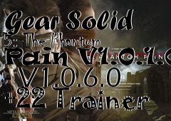 Box art for Metal
            Gear Solid 5: The Phantom Pain V1.0.1.0 - V1.0.6.0 +22 Trainer