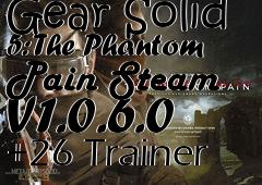 Box art for Metal
            Gear Solid 5: The Phantom Pain Steam V1.0.6.0 +26 Trainer