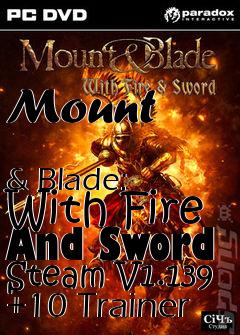 Box art for Mount
            & Blade: With Fire And Sword Steam V1.139 +10 Trainer