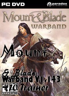 Box art for Mount
            & Blade: Warband V1.143 +10 Trainer