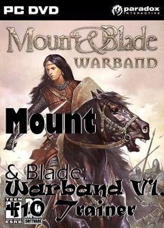 Box art for Mount
            & Blade: Warband V1.124 +10 Trainer