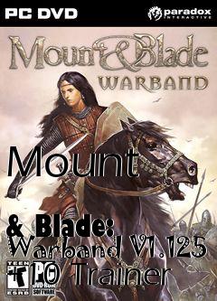 Box art for Mount
            & Blade: Warband V1.125 +10 Trainer