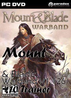 Box art for Mount
            & Blade: Warband V1.126 +10 Trainer
