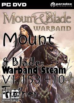 Box art for Mount
            & Blade: Warband Steam V1.153 +10 Trainer