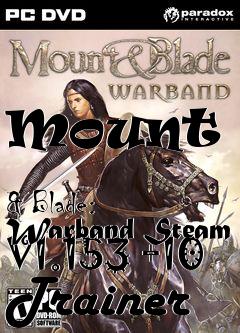 Box art for Mount
            & Blade: Warband Steam V1.153 +10 Trainer